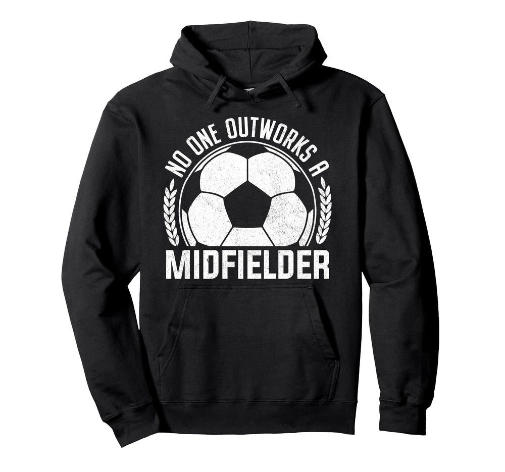 No One Outworks Midfielder Soccer Hoodie - Fun Novelty Design Men Women