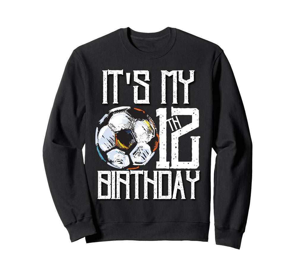Its My 12Th Birthday Soccer Player 12Th Sweatshirt - Graphic Print Unisex
