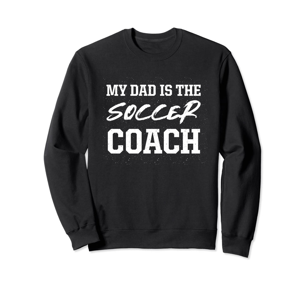 Dad Is Soccer Coach Sweatshirt - Fun Novelty Design for Adults