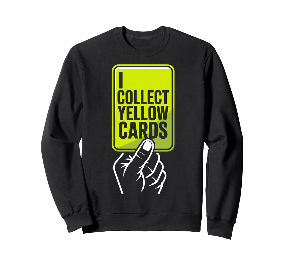 I Collect Yellow Cards Soccer Player Sweatshirt - Aesthetic Graphic Unisex