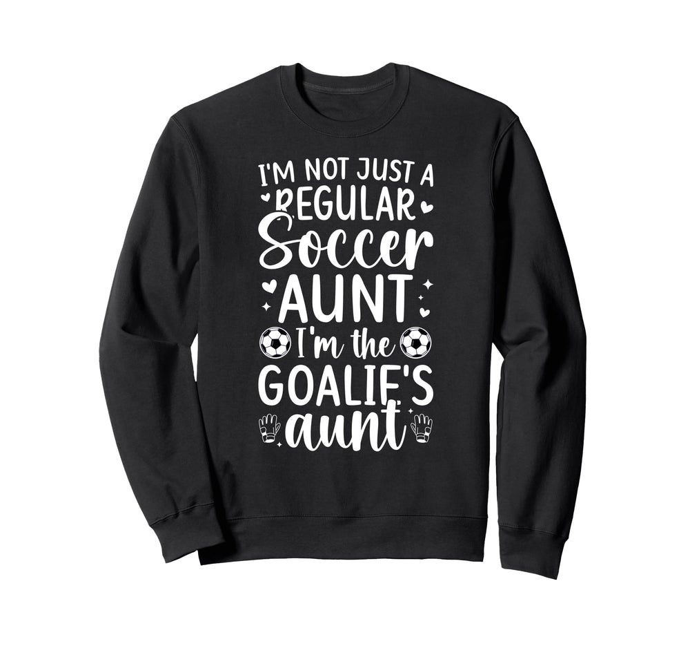 Im Soccer Goalie Aunt Soccer Sweatshirt - Aesthetic Graphic for Adults