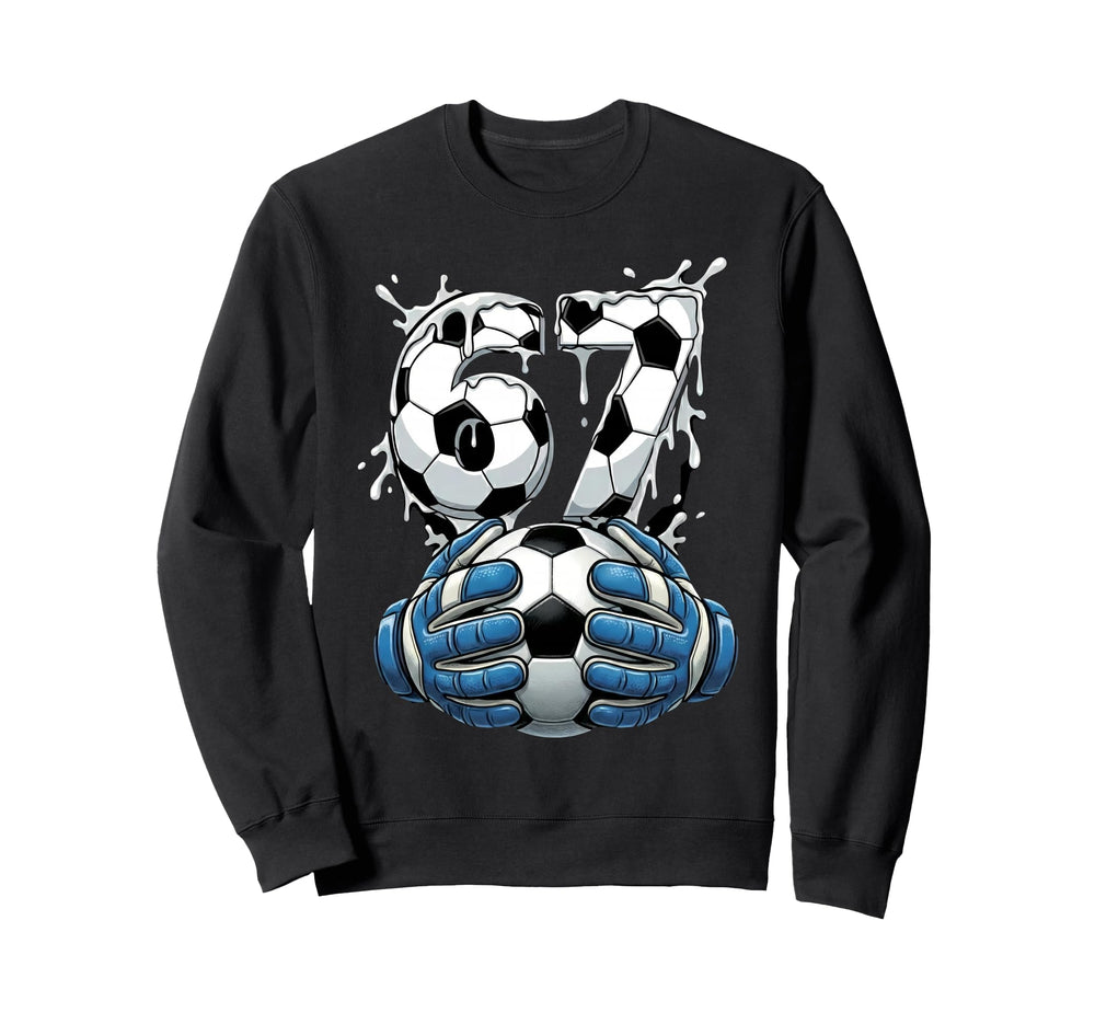 Soccer Drip Number 67 Soccer Sweatshirt - Streetwear Style Men Women