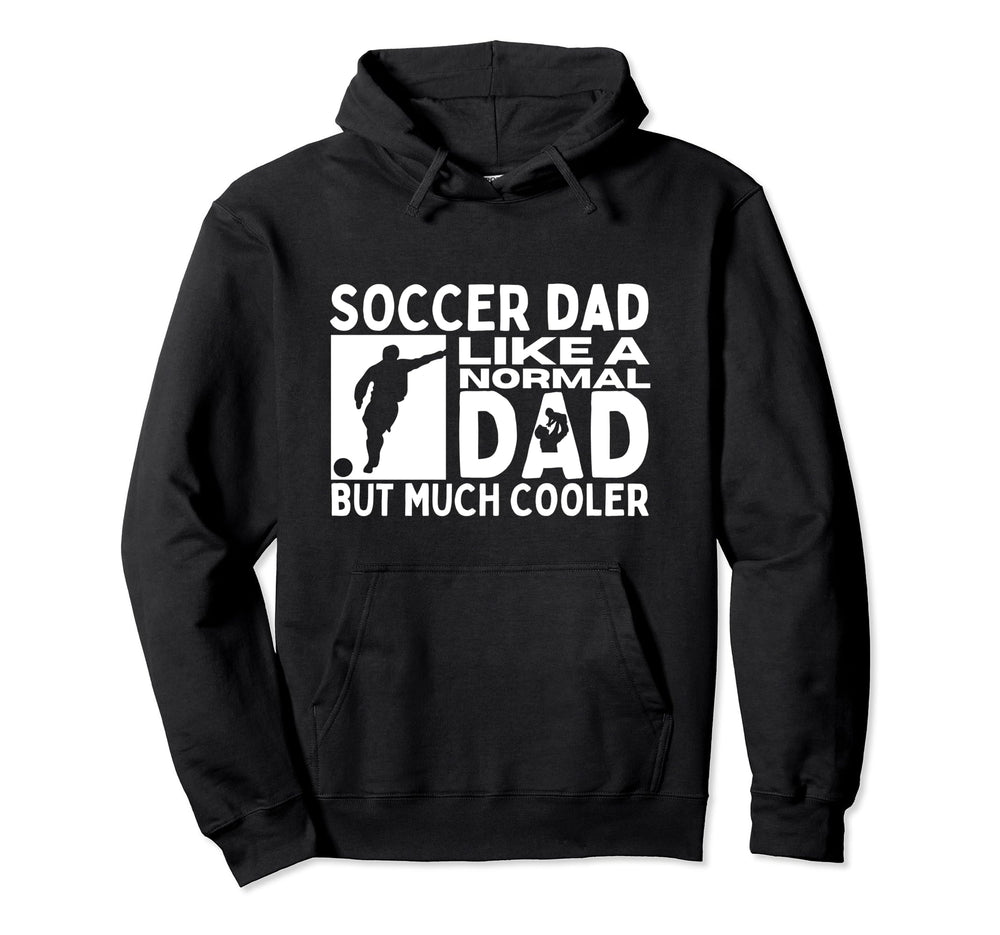 Soccer Dad Father Funny Soccer Player Hoodie - Fun Novelty Design Men Women