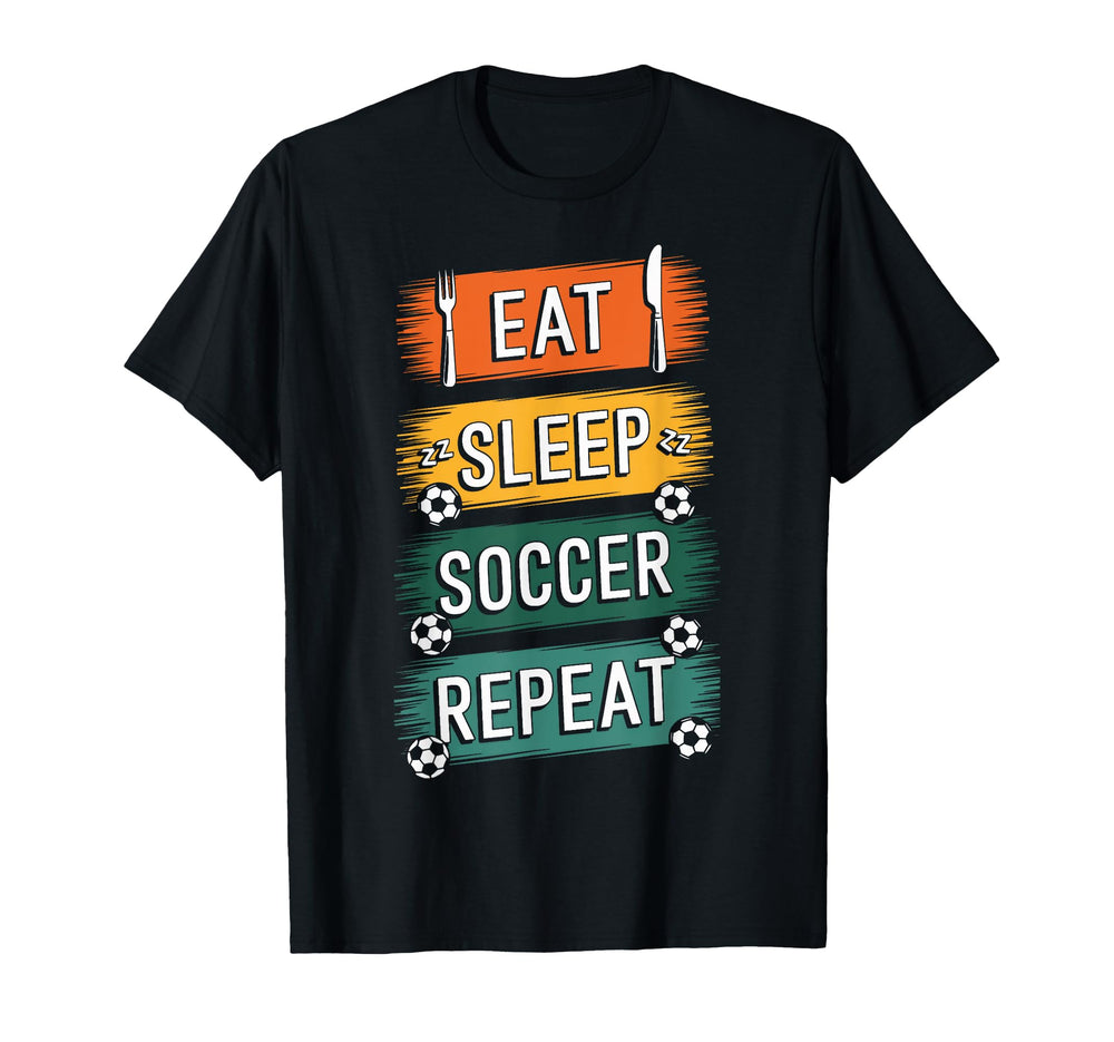Eat Sleep Soccer Repeat Athlete T-Shirt - Streetwear Style Unisex