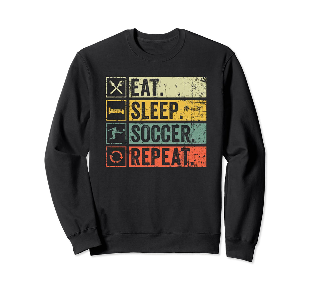 Eat Sleep Soccer Repeat Funny Soccer Sweatshirt - Unique Graphic Unisex
