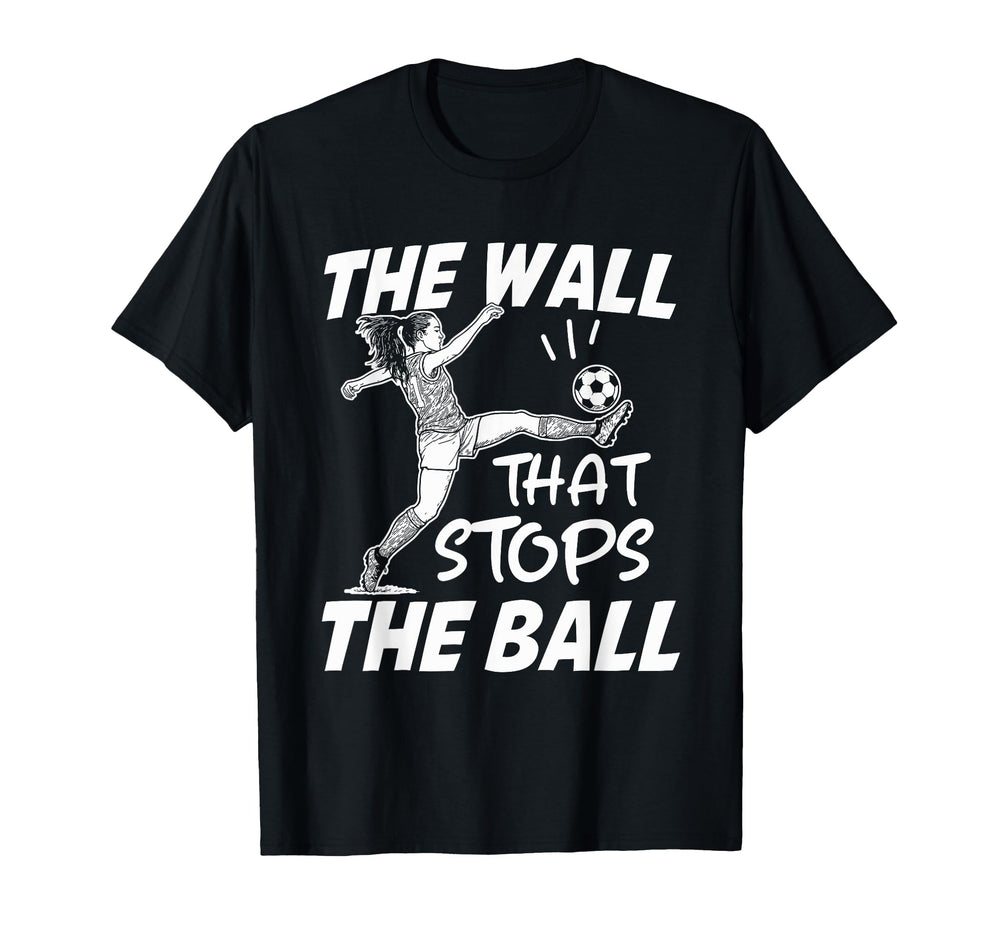 Funny Soccer Defense Wall That Stops Ball T-Shirt - Novelty Apparel Unisex