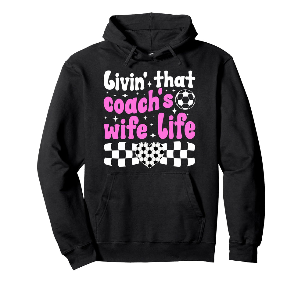 Soccer Coachs Wife Life Wife Hoodie - Casual Everyday Wear for Adults
