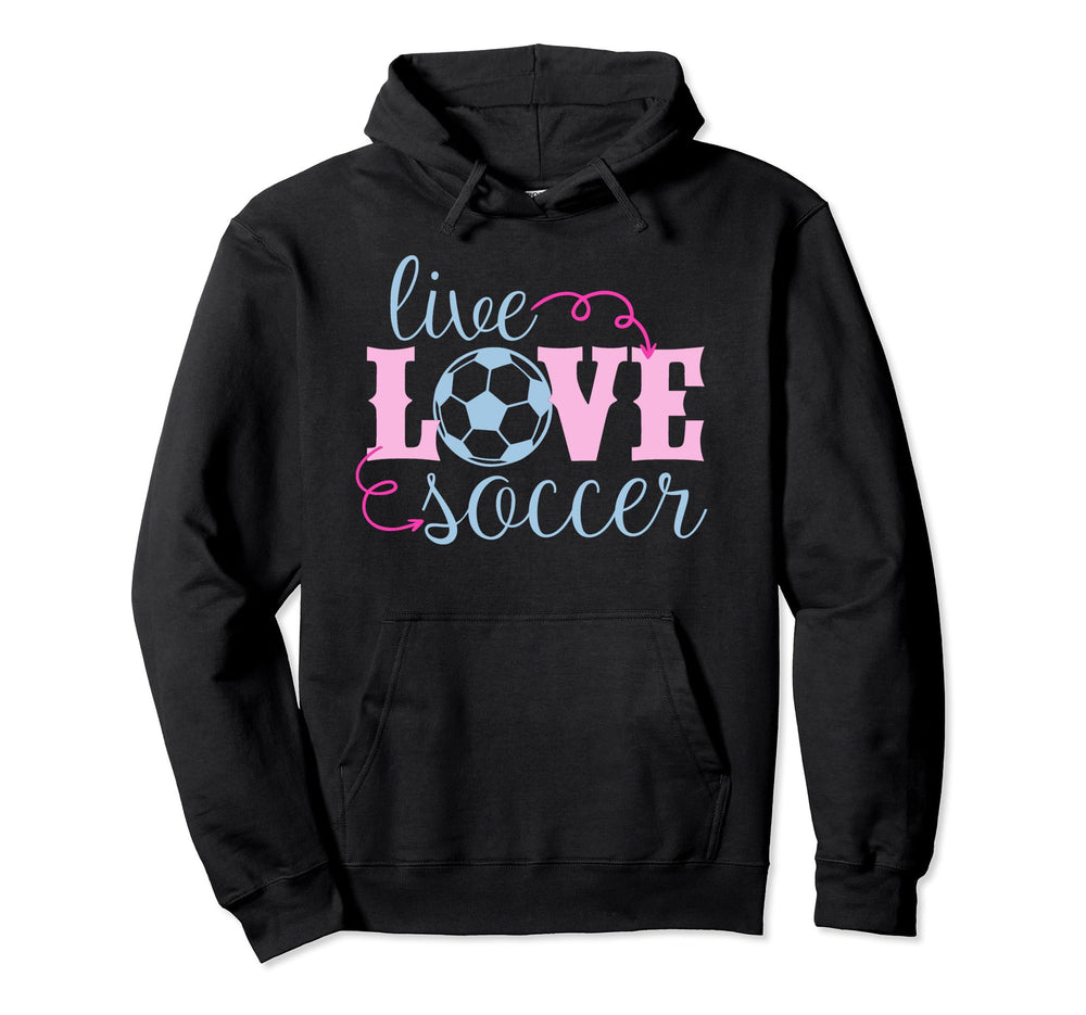 Live Love Soccer Player Coach Parent Hoodie - Trendy Graphic Unisex