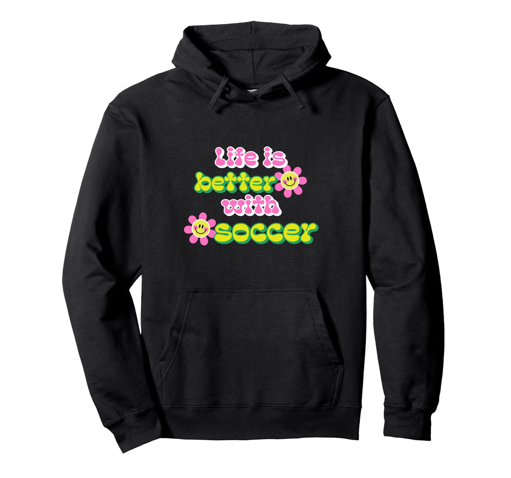 Life Is Better Soccer Player Hoodie - Graphic Print Men Women