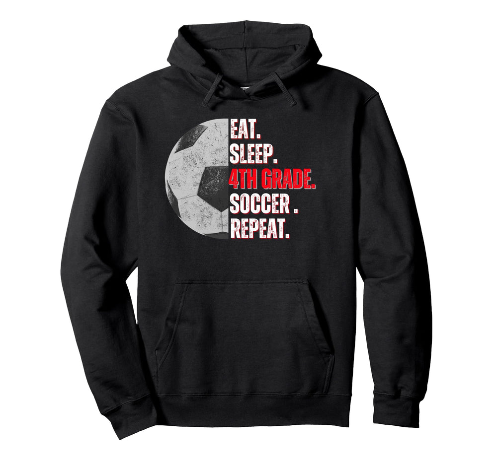 Eat Sleep 4Th Grade Soccer Repeat Hoodie - Casual Everyday Wear Unisex
