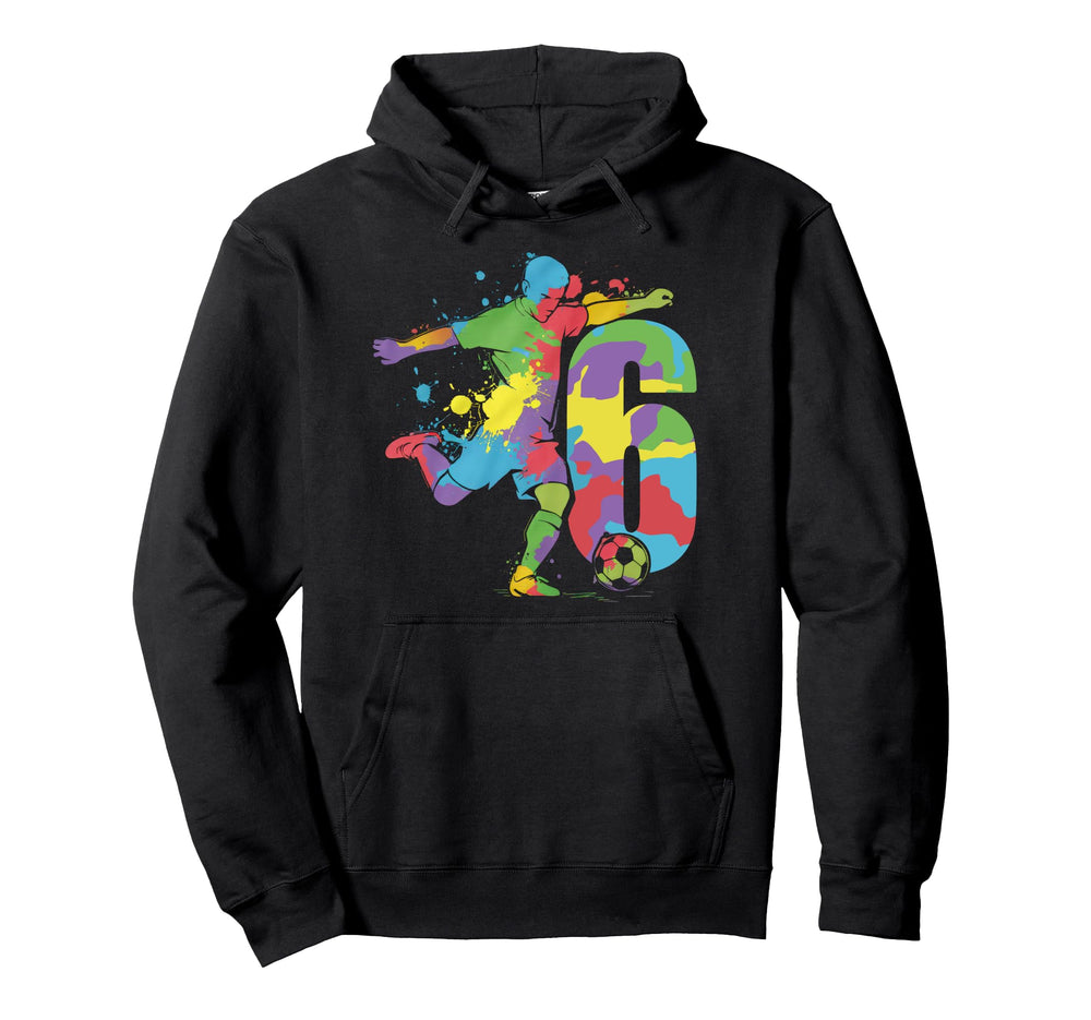 6 Soccer Birthday Gift Soccer Fan Hoodie - Fun Novelty Design for Adults