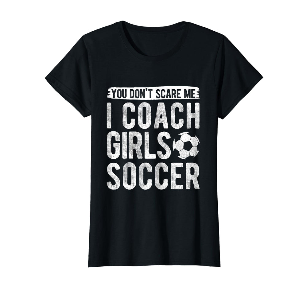 Coaches Gift You Dont Scare Me I Coach T-Shirt - Trendy Graphic Unisex