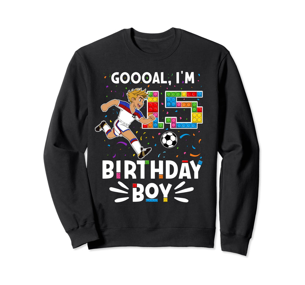Goooal Im 15 I Building Blocks I Sweatshirt - Unique Graphic Men Women