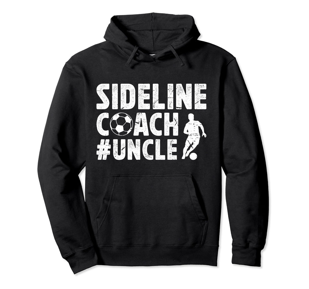 Sideline Coach Soccer Uncle Hoodie - Casual Everyday Wear for Adults