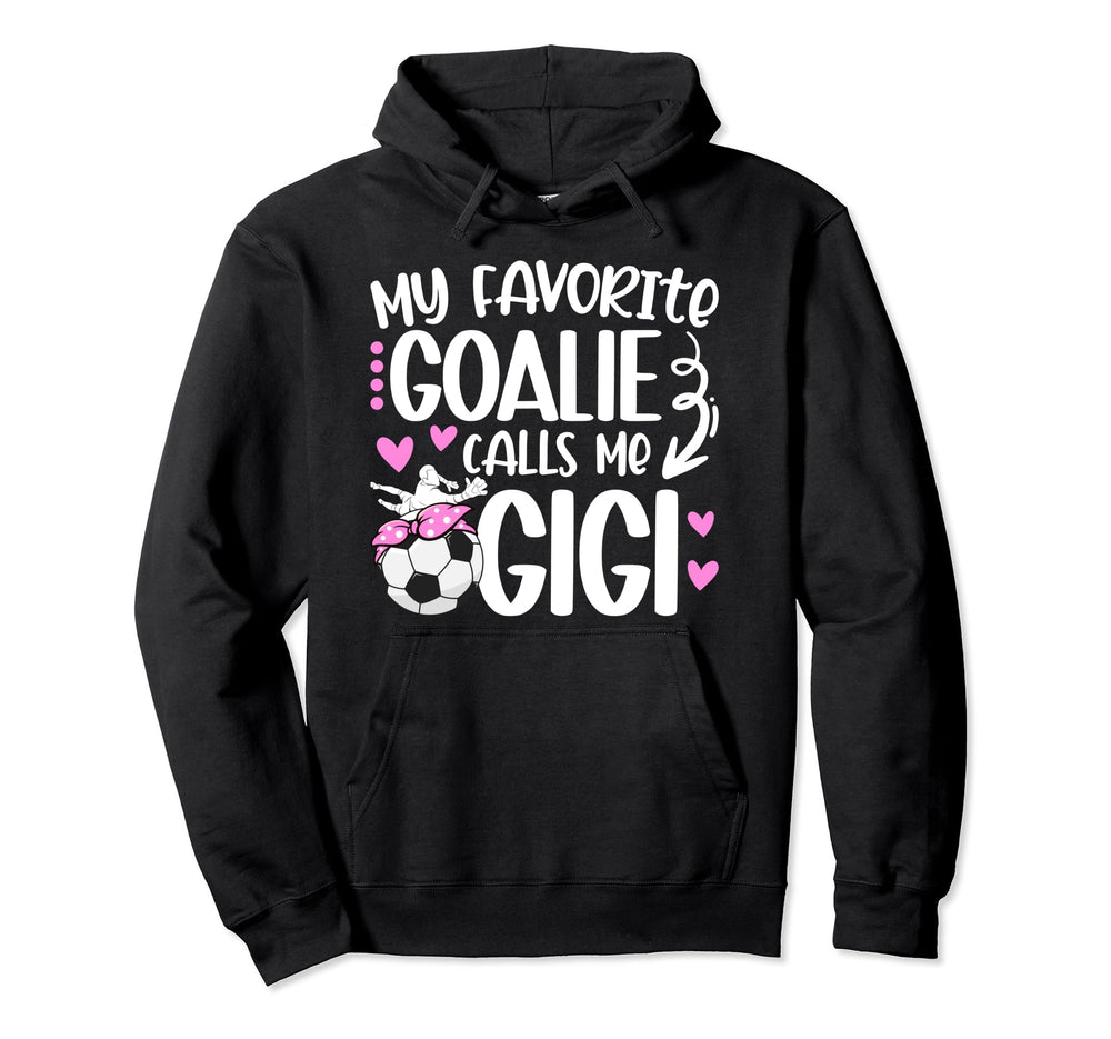 My Favorite Soccer Goalie Gigi Soccer Hoodie - Casual Everyday Wear Unisex