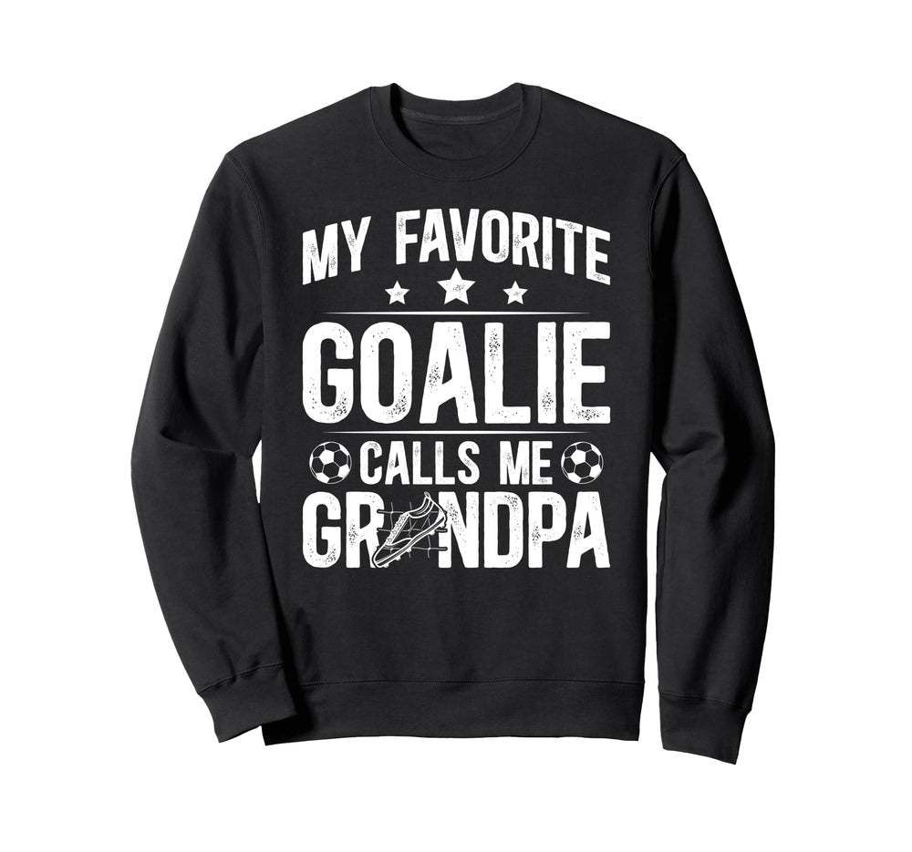 Proud Soccer Goalie Grandpa Sweatshirt - Casual Everyday Wear Men Women