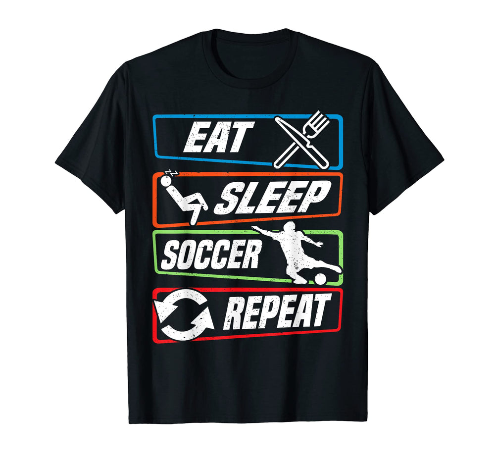 Eat Sleep Soccer Repeat Funny Soccer T-Shirt - Graphic Print Unisex