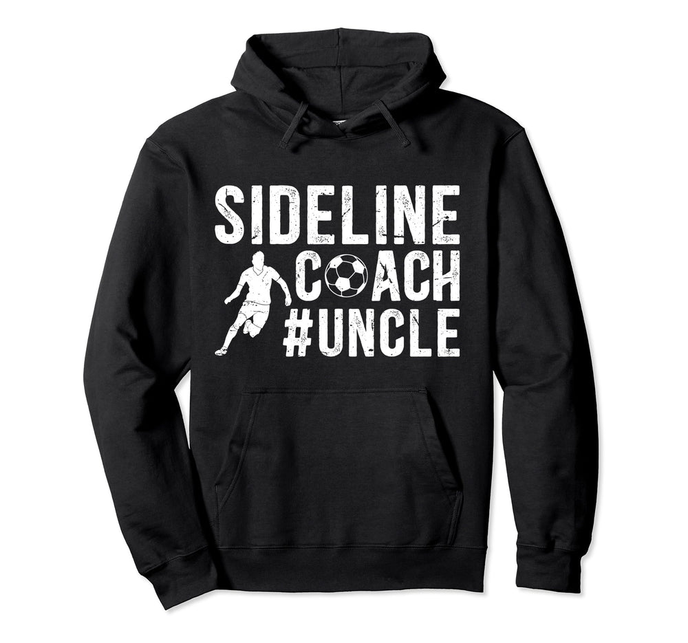 Sideline Coach Soccer Uncle Soccer Hoodie - Custom Art Print for Adults
