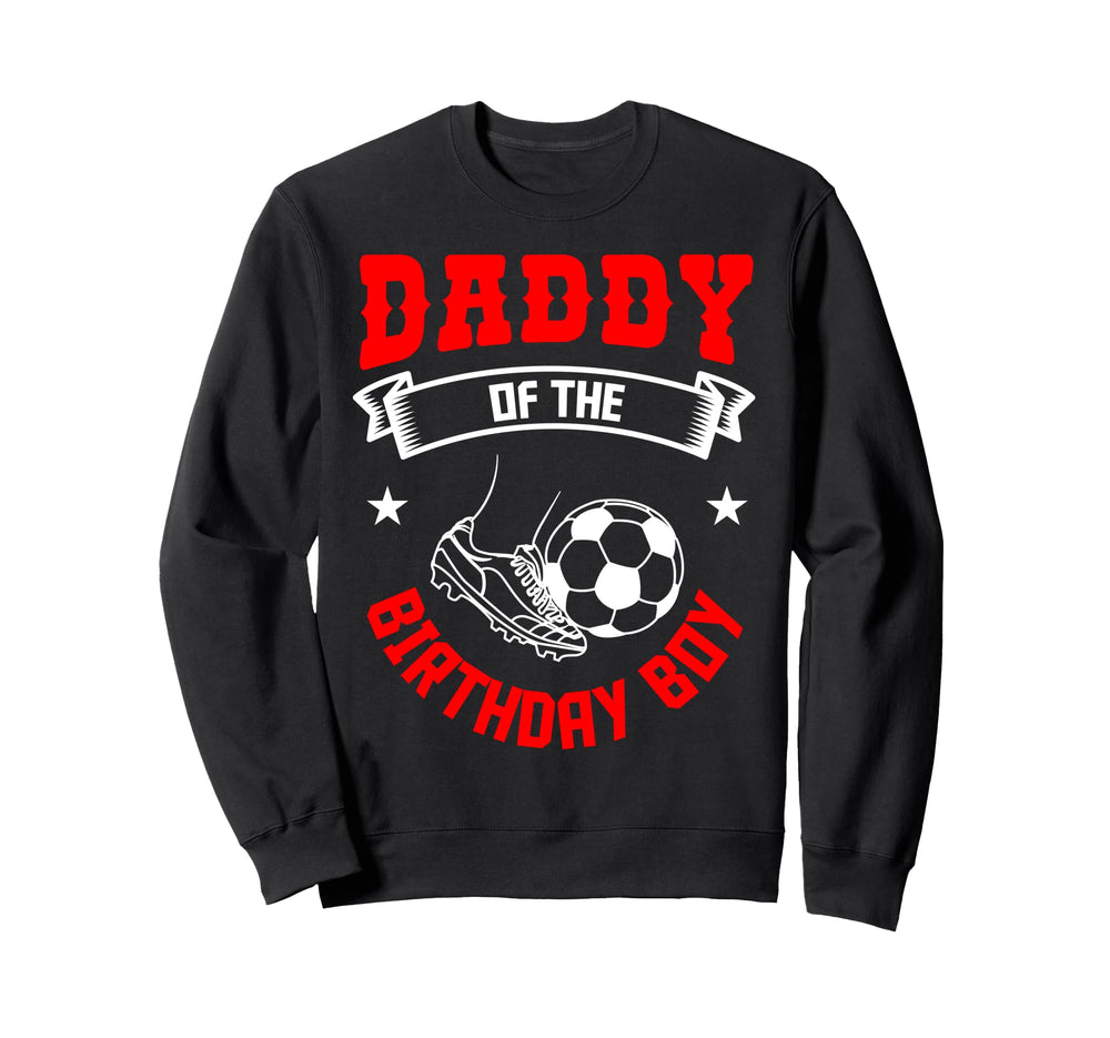 Daddy Birthday Soccer Player Sweatshirt - Fun Novelty Design for Adults