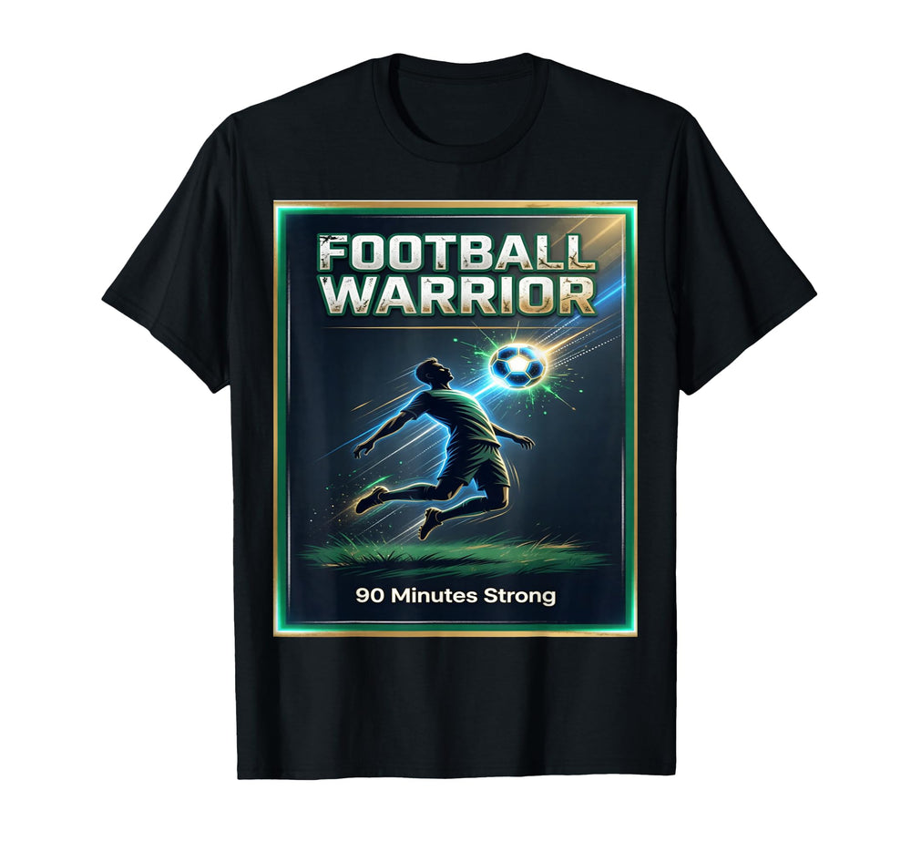 Football Warrior Soccer 90 Minutes Strong T-Shirt - Unique Graphic Unisex