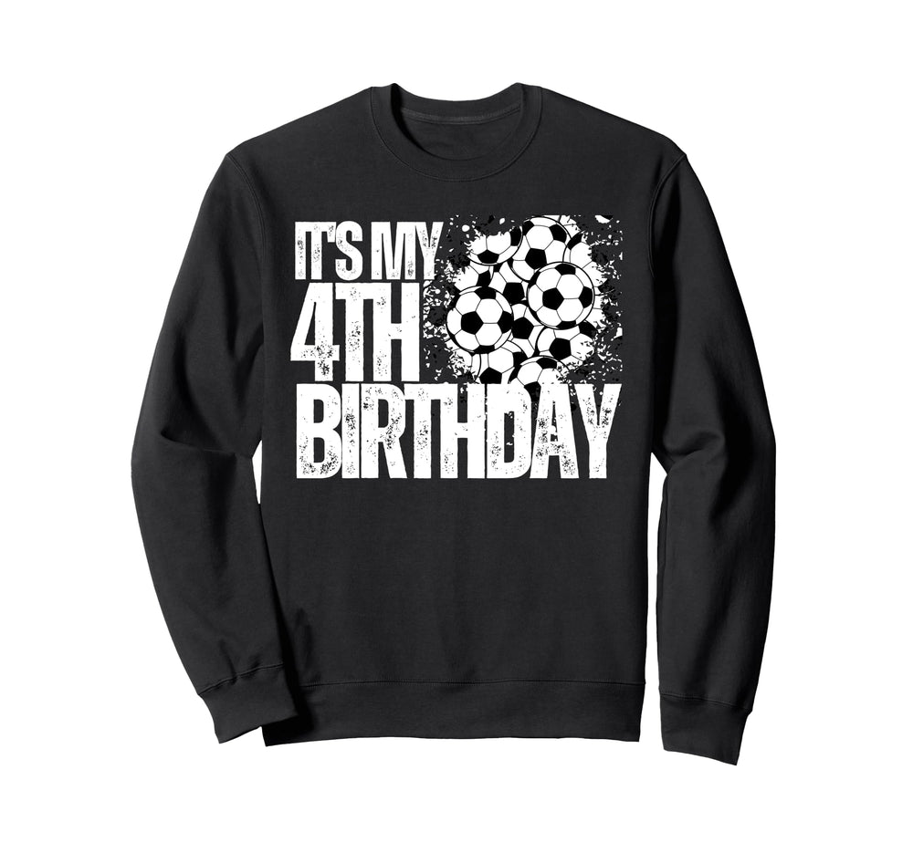 Its My 4Th Birthday Soccer Player Sweatshirt - Streetwear Style Men Women