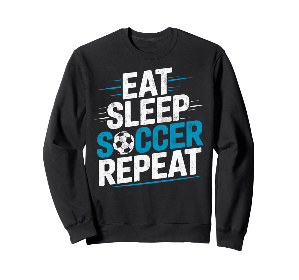 Eat Sleep Soccer Repet Goalie Sweatshirt - Fun Novelty Design for Adults