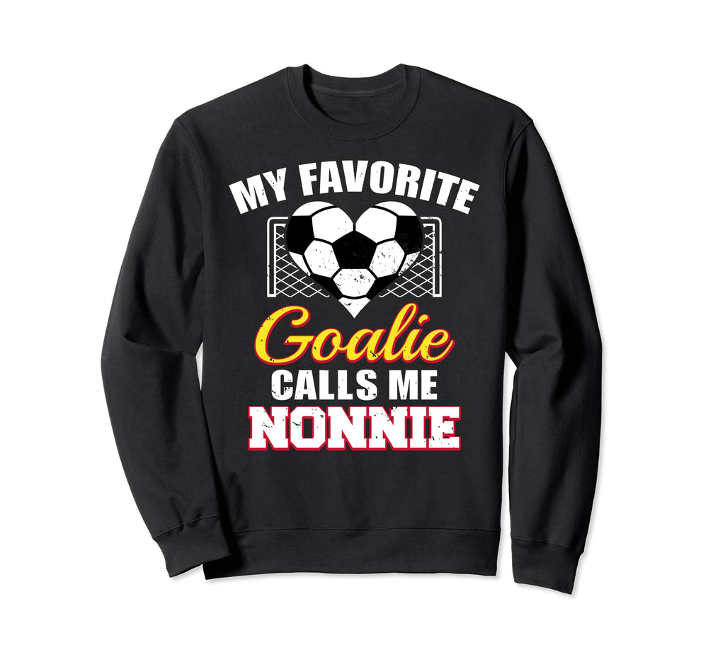 My Favorite Goalie Calls Me Nonnie Sweatshirt - Minimalist Print Men Women