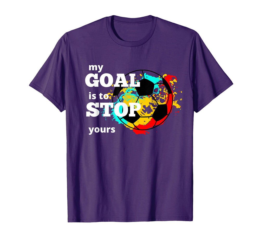 My Goal Is To Stop Yours Goalkeeper T-Shirt - Aesthetic Graphic Men Women