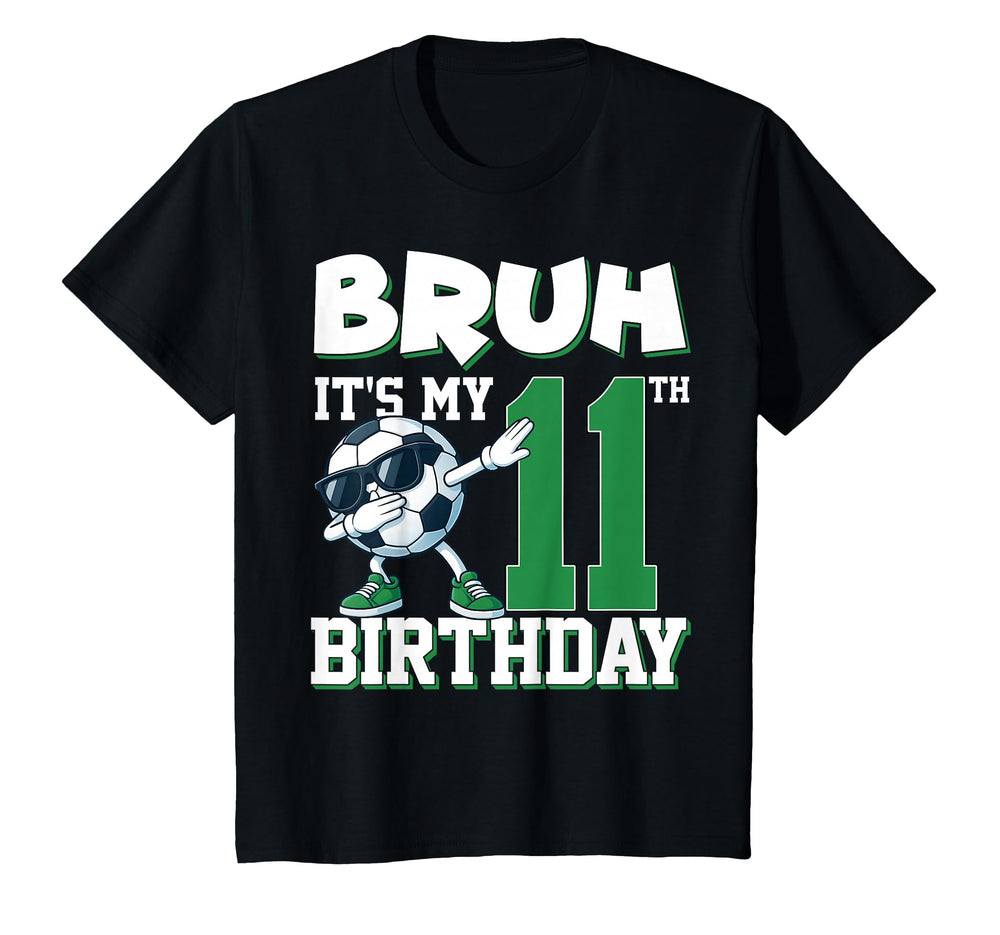 Bruh Its My 11Th Birthday Soccer T-Shirt - Novelty Apparel for Adults