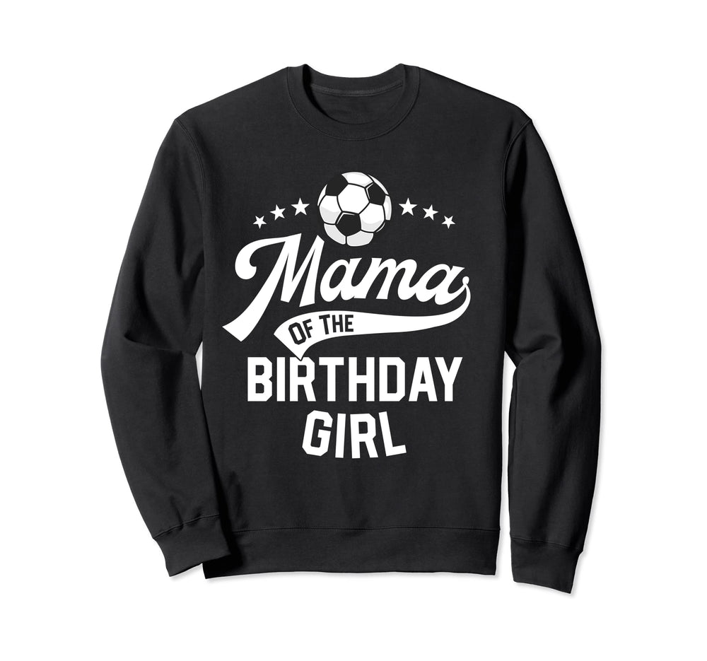 Mama Birthday Soccer Themed Party Sweatshirt - Novelty Apparel for Adults