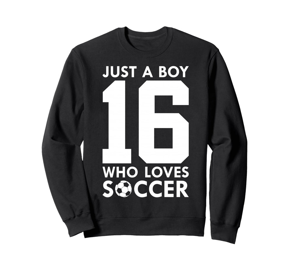 Just Who Loves 16 Years Soccer 16Th Sweatshirt - Trendy Graphic for Adults