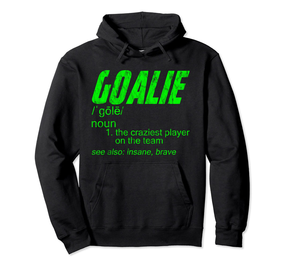 Goalie Gear Goalkeeper Definition Hoodie - Casual Everyday Wear Men Women