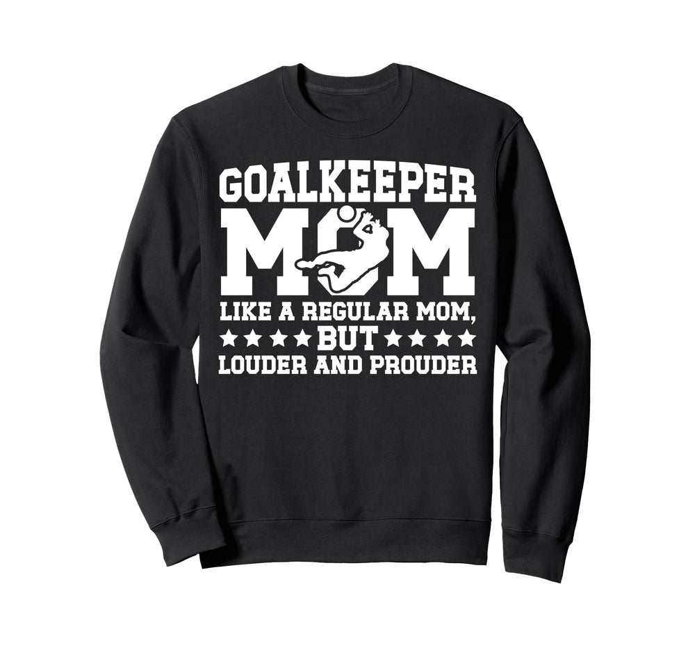 Soccer Goalkeeper Mom Soccer Sweatshirt - Aesthetic Graphic Men Women