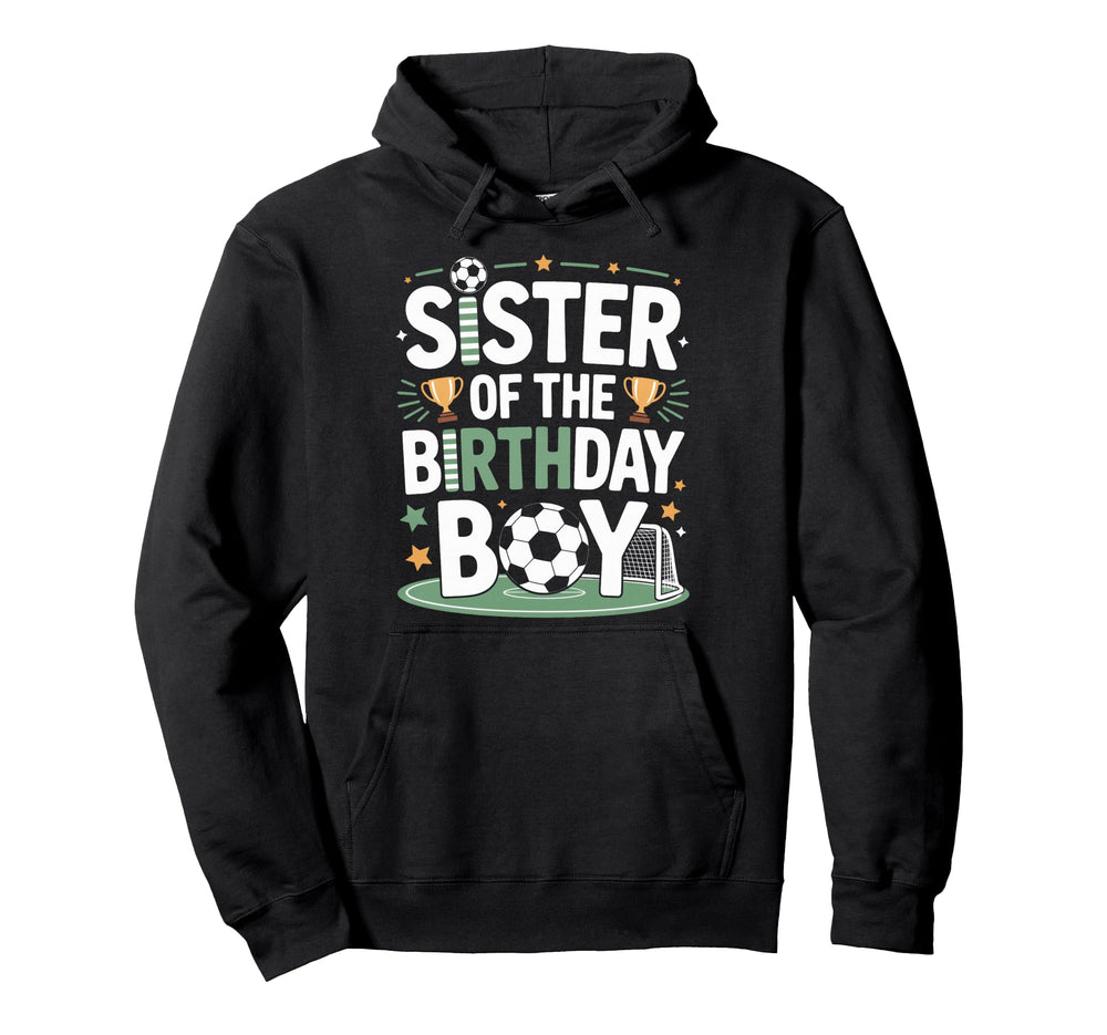 Sister Birthday Soccer Siblings Party Fans Hoodie - Unique Graphic Unisex