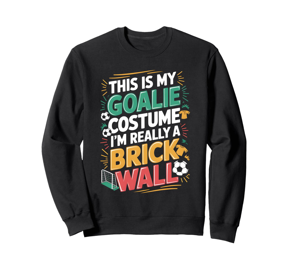 This Is My Goalie Costume Im Sweatshirt - Custom Art Print for Adults