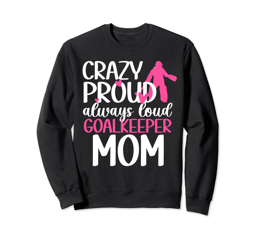 Proud Field Hockey Goalkeeper Mom Sweatshirt - Novelty Apparel for Adults