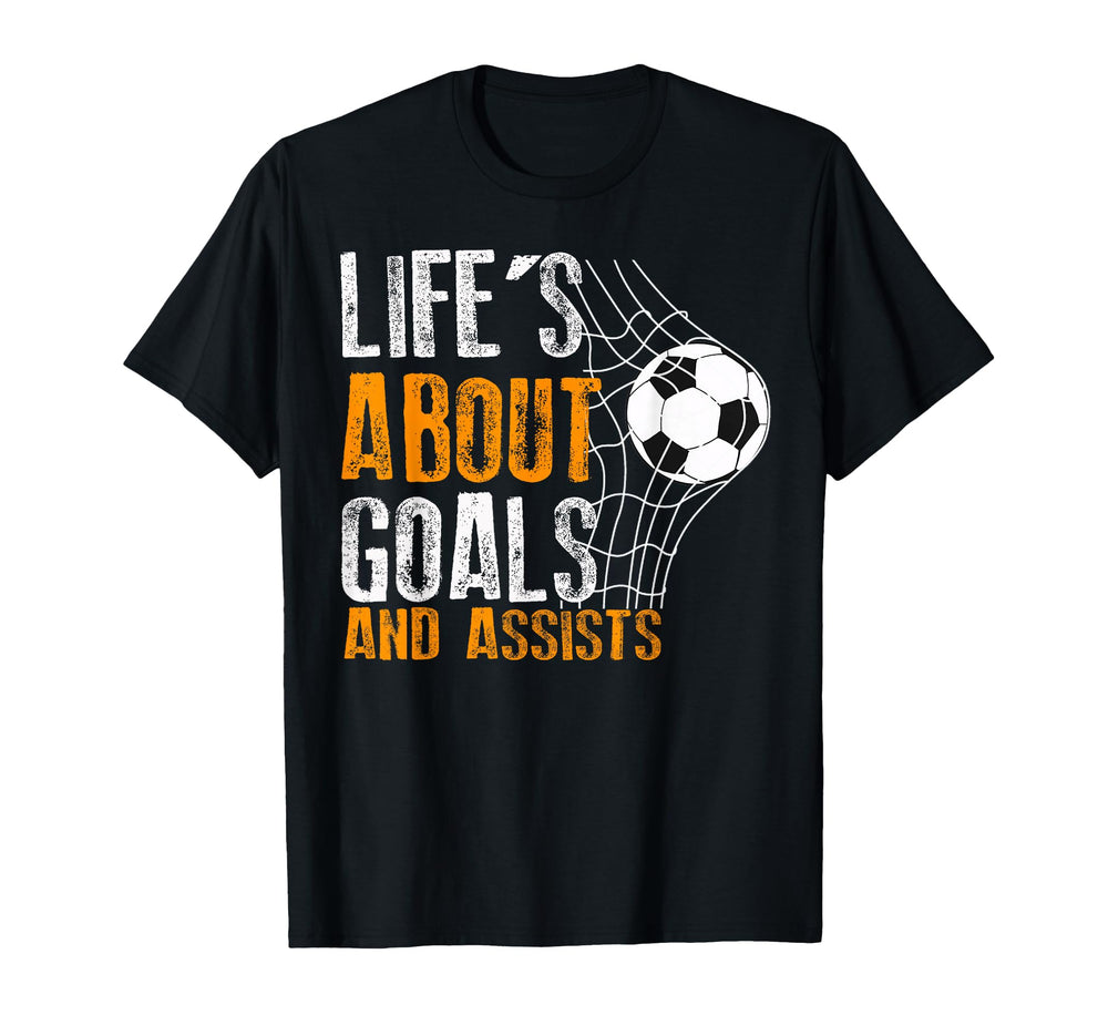 Life Is About Goals And Assists T-Shirt - Custom Art Print for Adults