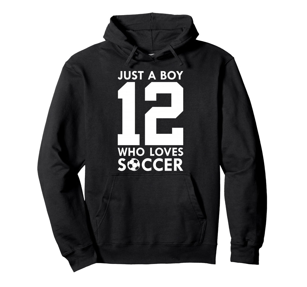 Just Who Loves 12 Years Soccer 12Th Birthday Hoodie - Unique Graphic Unisex