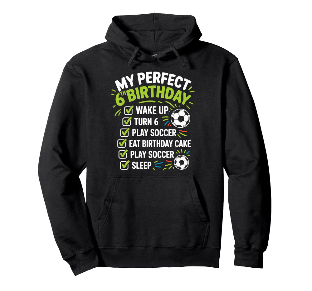My 6Th Birthday Bday Play Soccer 6 Years Hoodie - Streetwear Style Unisex