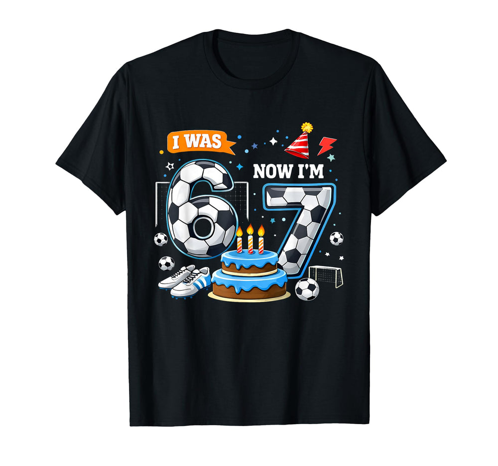 I Was 6 Now Im 7 Soccer Birthday T-Shirt - Fun Novelty Design Men Women