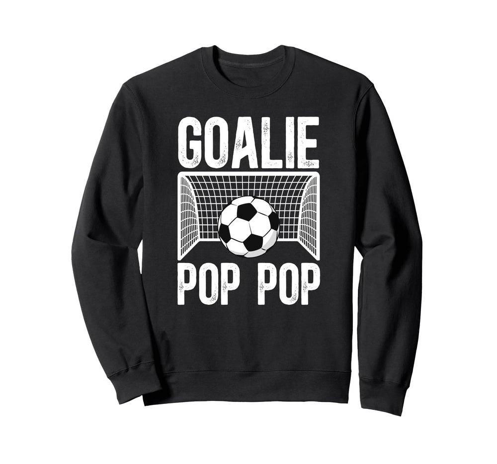 Soccer Goalie Pop Pop Soccer Keeper Sweatshirt - Novelty Apparel Unisex