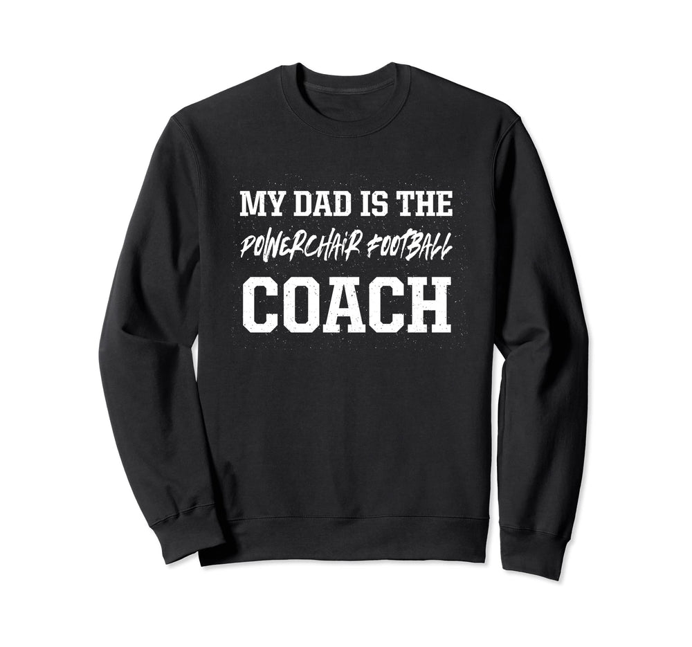 Dad Is Powerchair Football Coach Sweatshirt - Custom Art Print for Adults