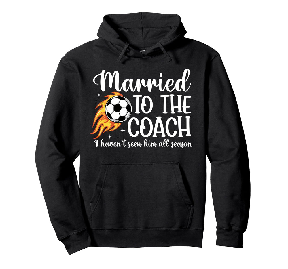 Married To Coach Soccer Coach Wife Hoodie - Fun Novelty Design Unisex