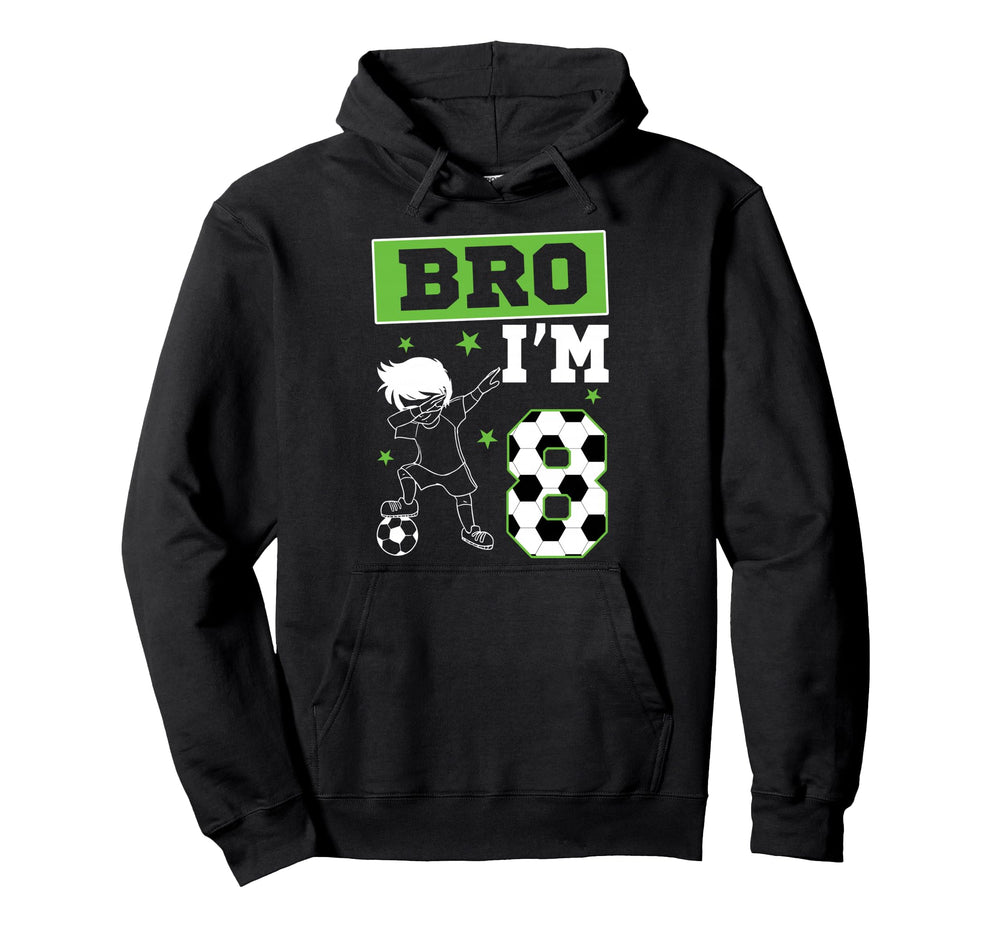 Bro Im 8Th Birthday Soccer Theme Party Hoodie - Unique Graphic for Adults