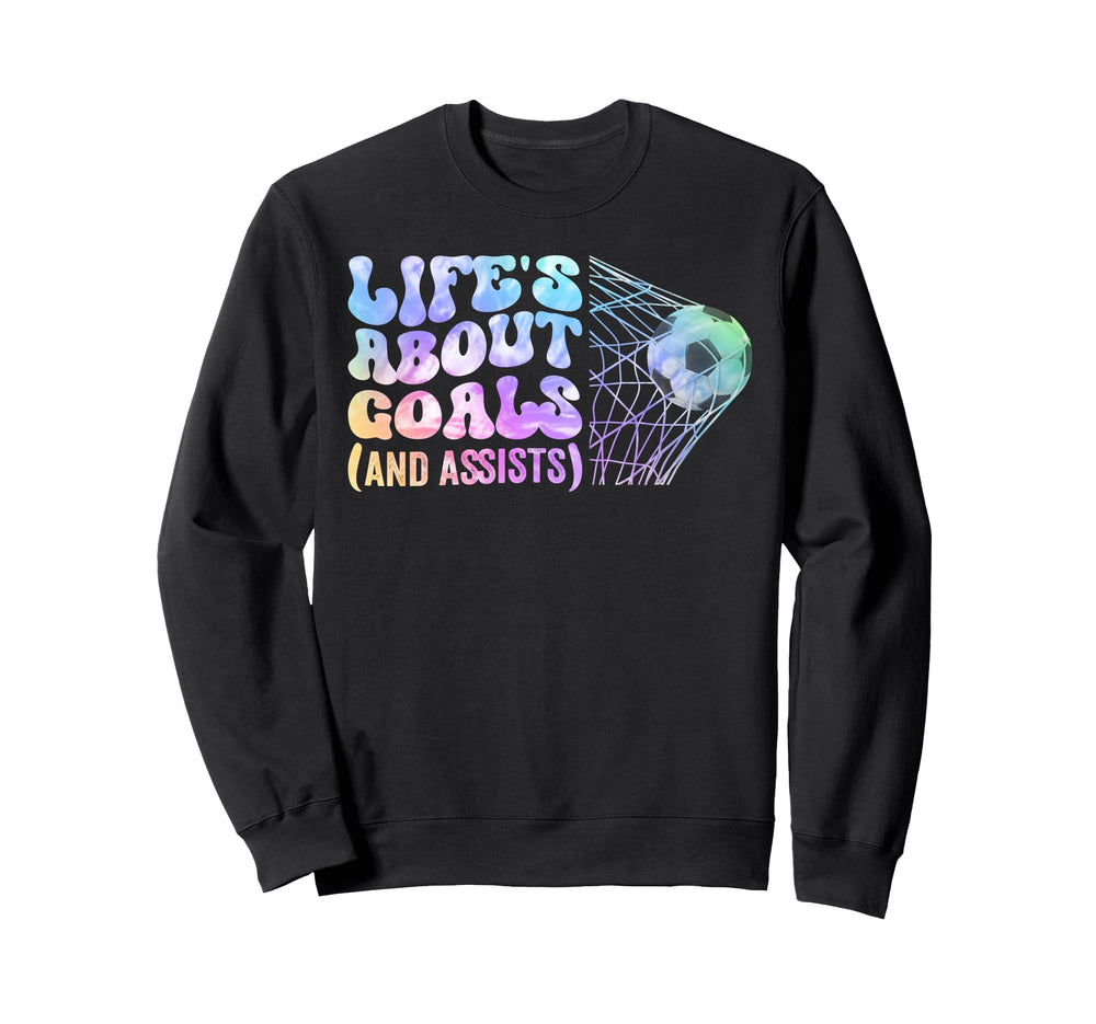 Soccer Life Is About Goals Assists Sweatshirt - Graphic Print Men Women