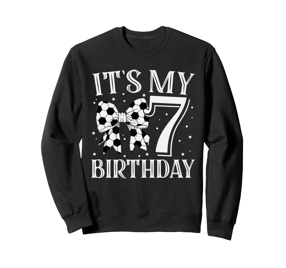 Its My Seven 7Th Birthday Soccer Sweatshirt - Graphic Print for Adults