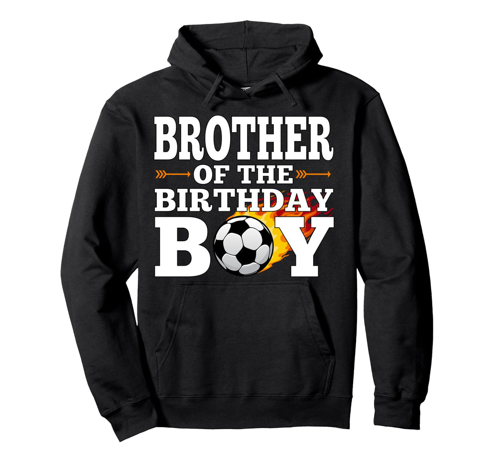 Brother Birthday Soccer Matching Hoodie - Casual Everyday Wear Men Women
