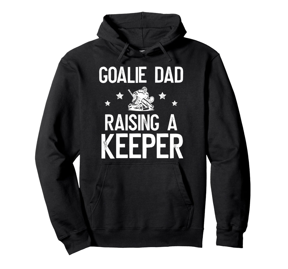 Ice Hockey Goalie Dad Raising Hockey Keeper Hoodie - Unique Graphic Unisex