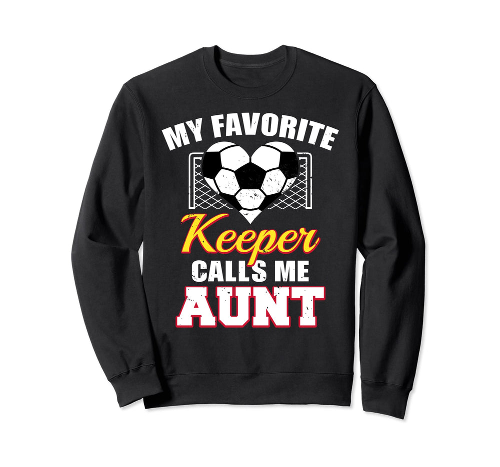 My Favorite Keeper Calls Me Aunt Sweatshirt - Aesthetic Graphic Unisex