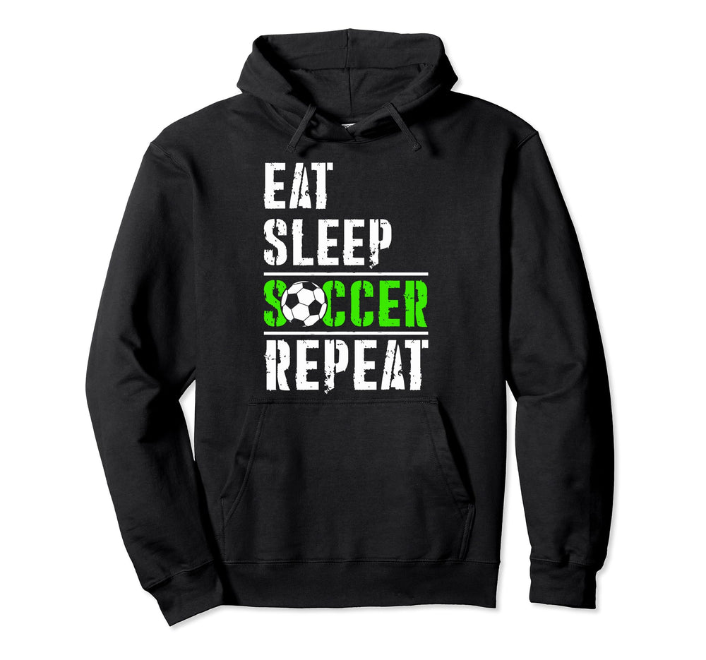 Soccer Fans Eat Sleep Soccer Repeat Hoodie - Streetwear Style Men Women